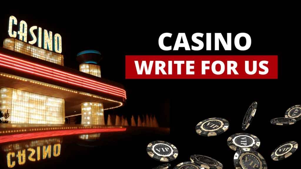 WRITE FOR US Casino - CASINO 4 NEWS